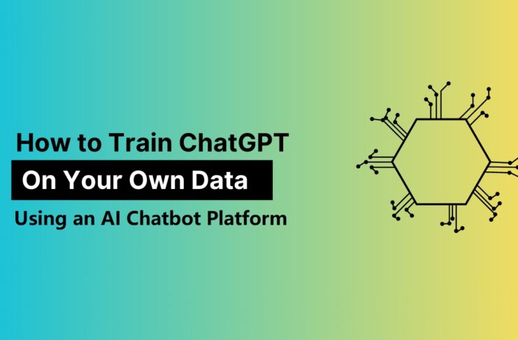 How to Train ChatGPT on Your Own Data Using an AI Chatbot Platform